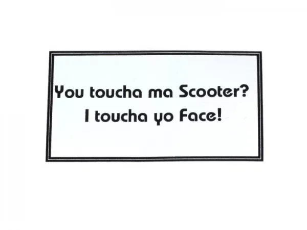 Sticker  90x50mm Je Raakt Mijn Scooter Aan Ik Raak Jouw Gezicht Aan